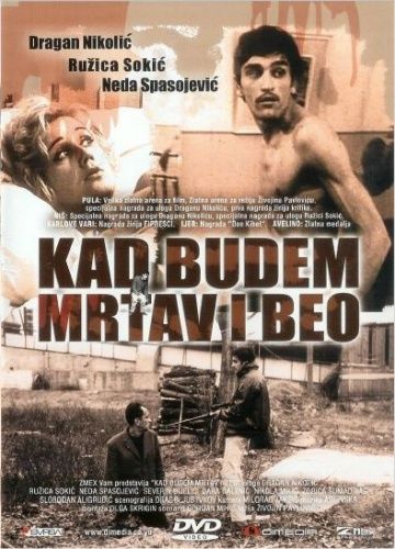 Когда буду мертвым и белым, 1967: актеры, рейтинг, кто снимался, полная информация о фильме Kad budem mrtav i beo