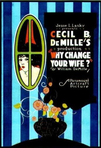 Зачем менять жену?, 1920: актеры, рейтинг, кто снимался, полная информация о фильме Why Change Your Wife?