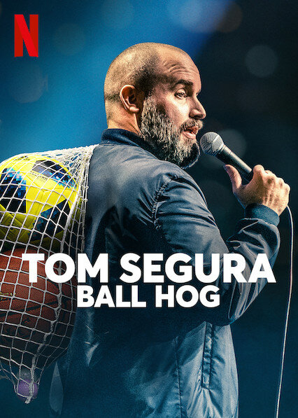 Tom Segura: Ball Hog. 