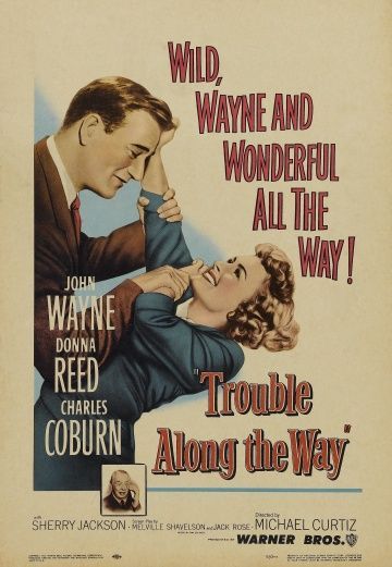 Трудный путь, 1953: актеры, рейтинг, кто снимался, полная информация о фильме Trouble Along the Way