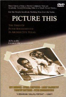 Picture This: The Times of Peter Bogdanovich in Archer City, Texas, 1991: актеры, рейтинг, кто снимался, полная информация о фильме Picture This: The Times of Peter Bogdanovich in Archer City, Texas