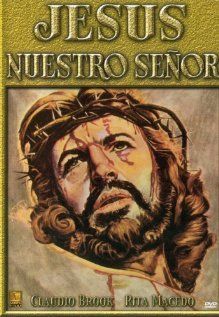 Jesús, nuestro Señor, 1971: актеры, рейтинг, кто снимался, полная информация о фильме Jesús, nuestro Señor