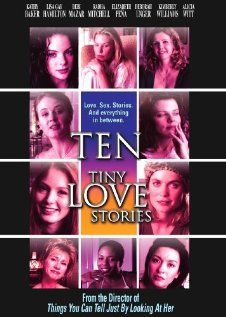 Десять маленьких любовных историй, 2002: актеры, рейтинг, кто снимался, полная информация о фильме Ten Tiny Love Stories
